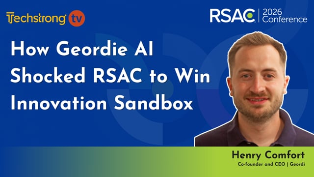 How Geordie AI Shocked RSAC to Win Innovation Sandbox