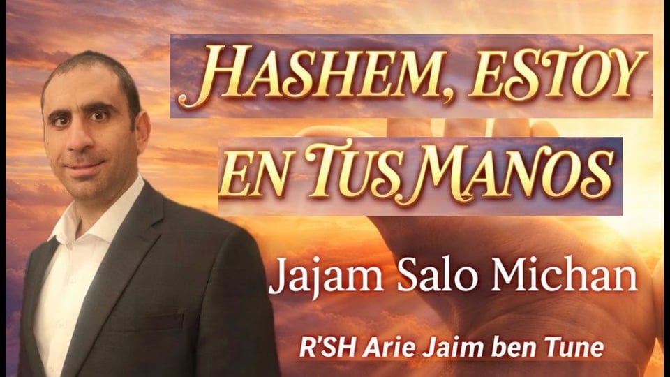 HASHEM ESTOY EN TUS MANOS | J' Salomon Michan | BaTorah