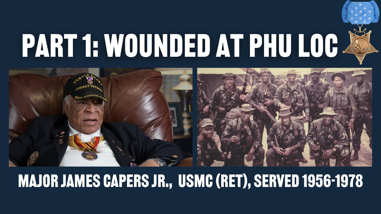 James Capers Jr. - Part 1: Wounded at Phu Loc