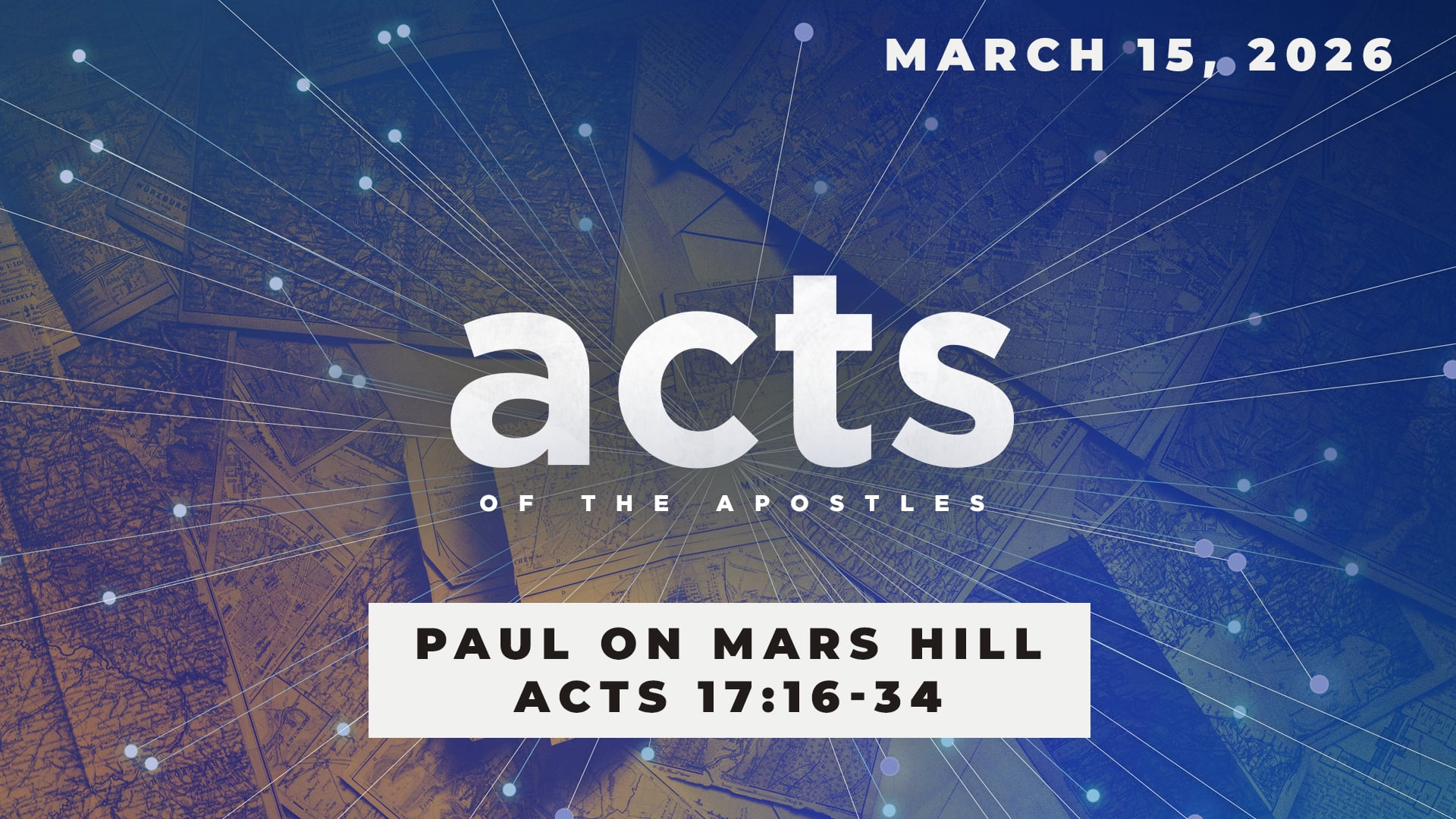 March 15, 2026 - Acts: Paul On Mars Hill - Acts 17:16-34