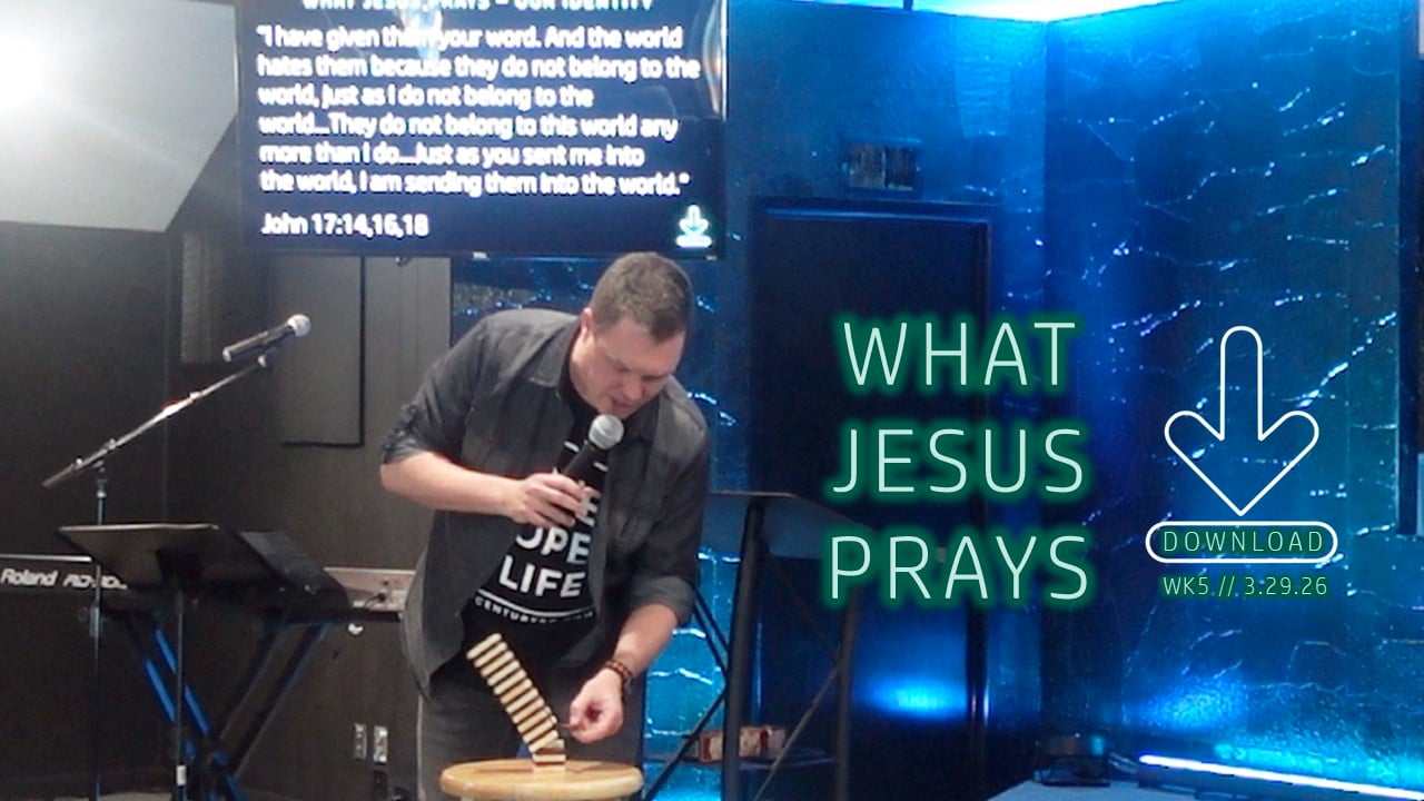 What Jesus Prays | Download - Wk5 // 3.29.26