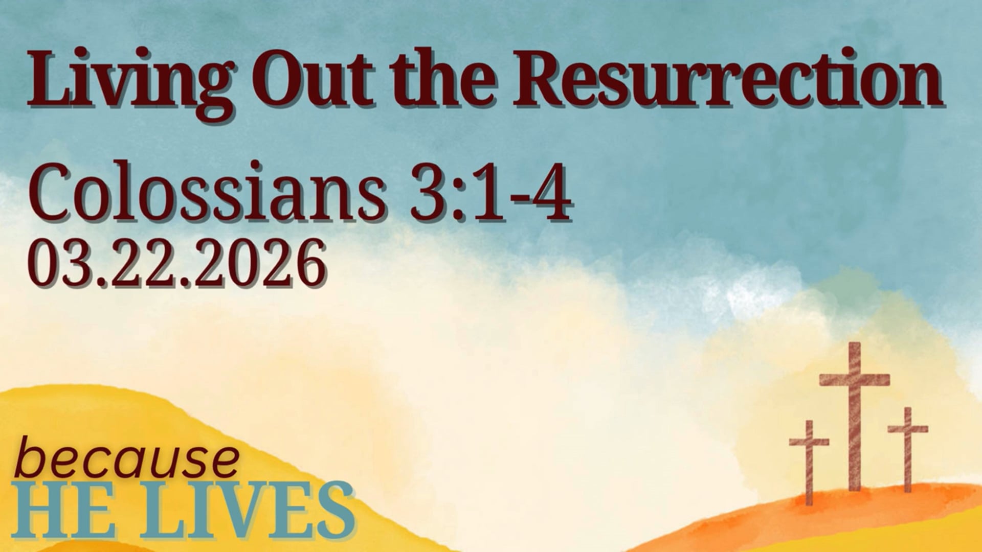 Living Out the Resurrection Colossians 3:1-4 03.22.2026