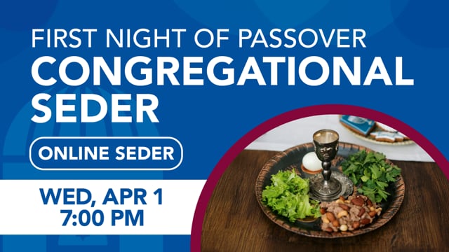 First Night of Passover Congregational Online Seder • 04/01/26