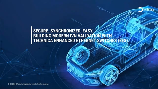 Secure. Synchronized. Easy. Modern IVN Validation with Technica Enhanced Ethernet Switches