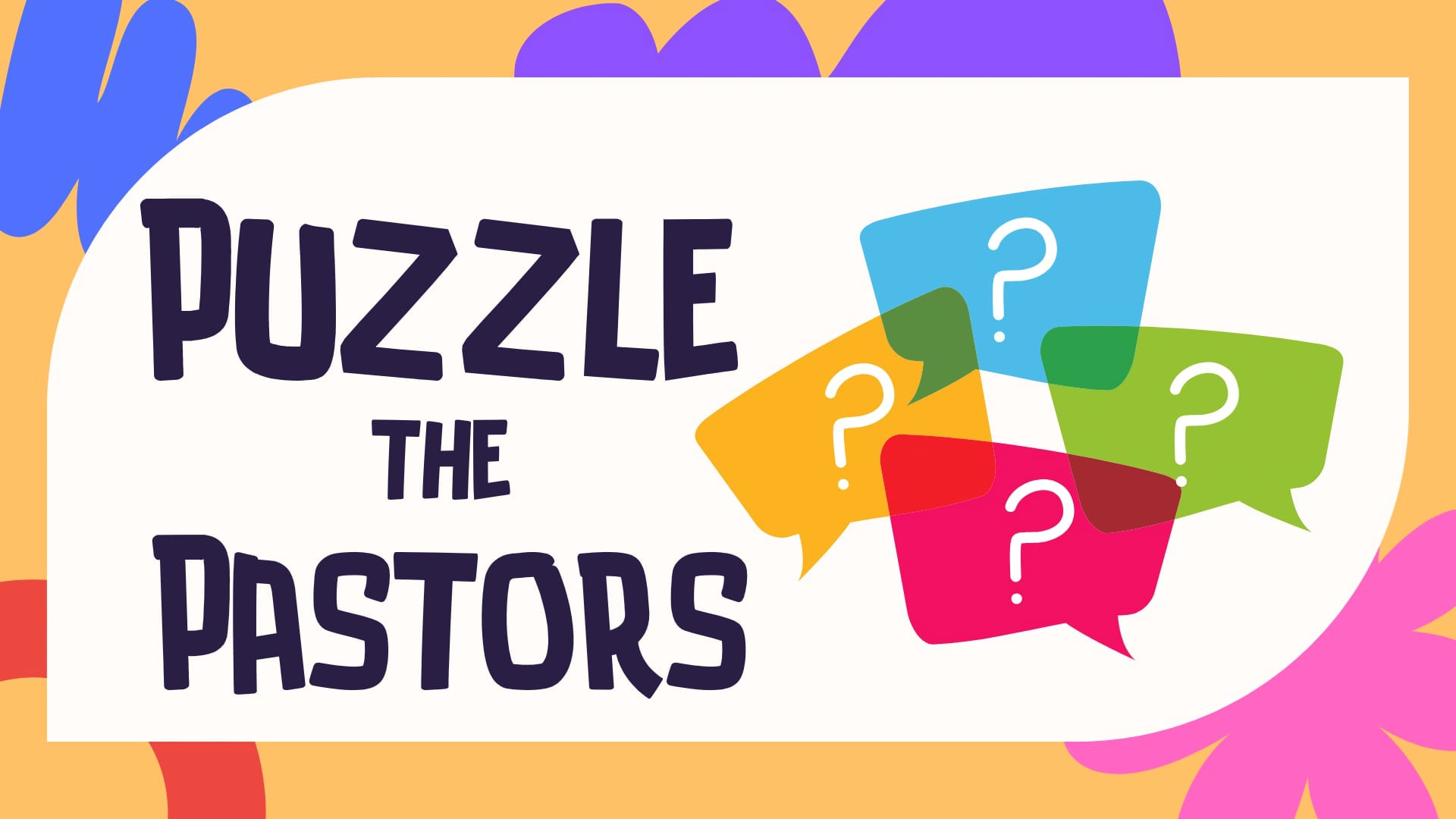 "Puzzle the Pastors" - Sunday Service