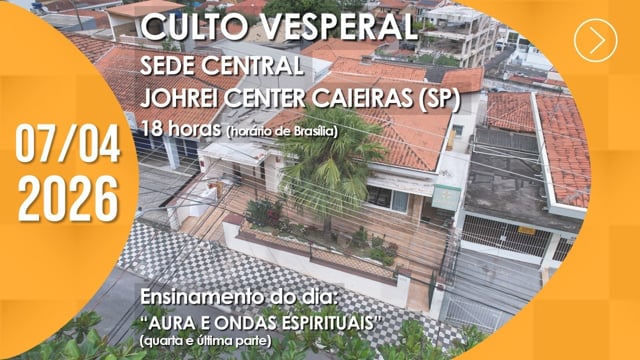 Capa do vídeo do “Culto Vesperal | Johrei Center Caieiras (SP) - 07/04/2026”.