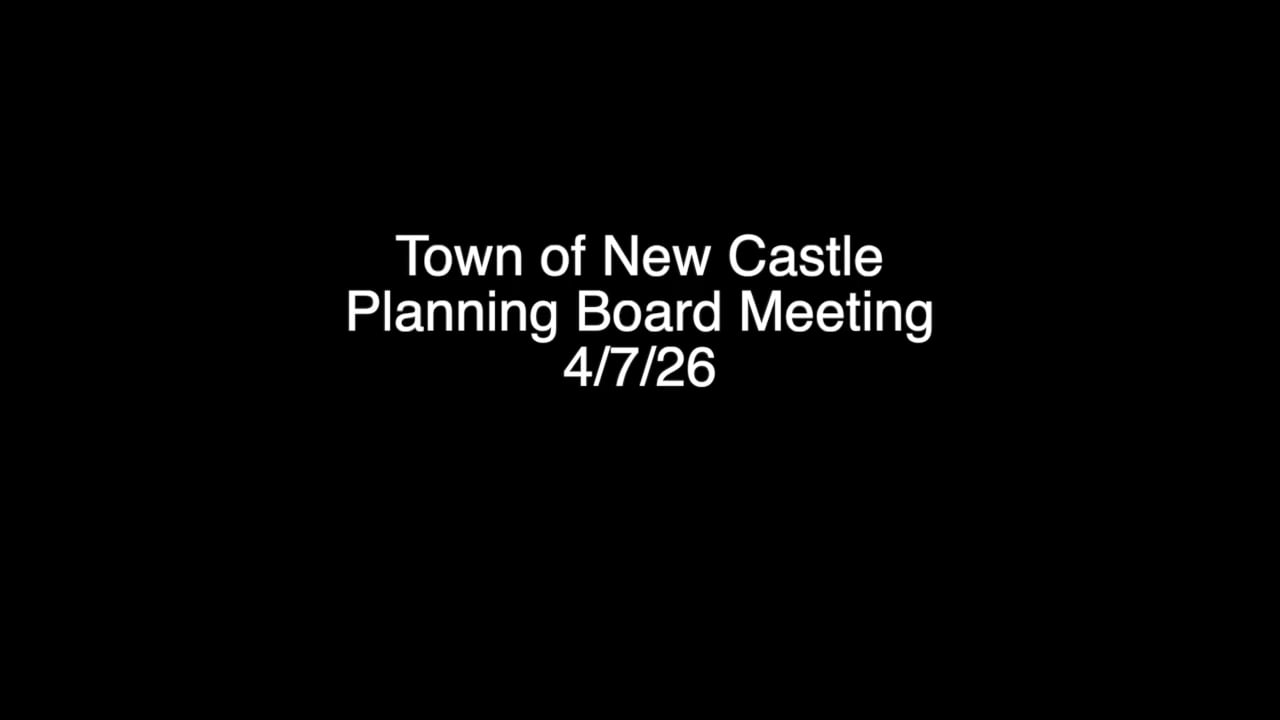 Town of New Castle Planning Board Meeting 4/7/26
