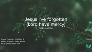 Instrumental - PTL 2016 No. 18 - Jesus, Ive forgotten (Lord have mercy)