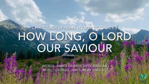 Hymn 265 - How long, O Lord our Saviour