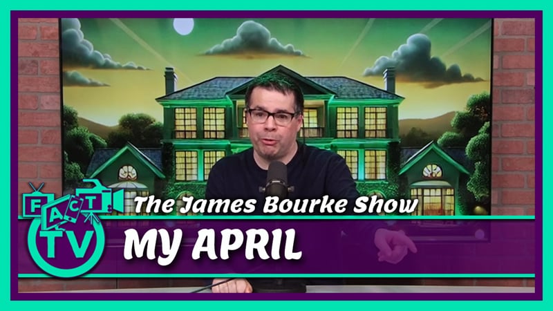 The James Bourke Show: My April | FACT TV | Falls Area Community TV