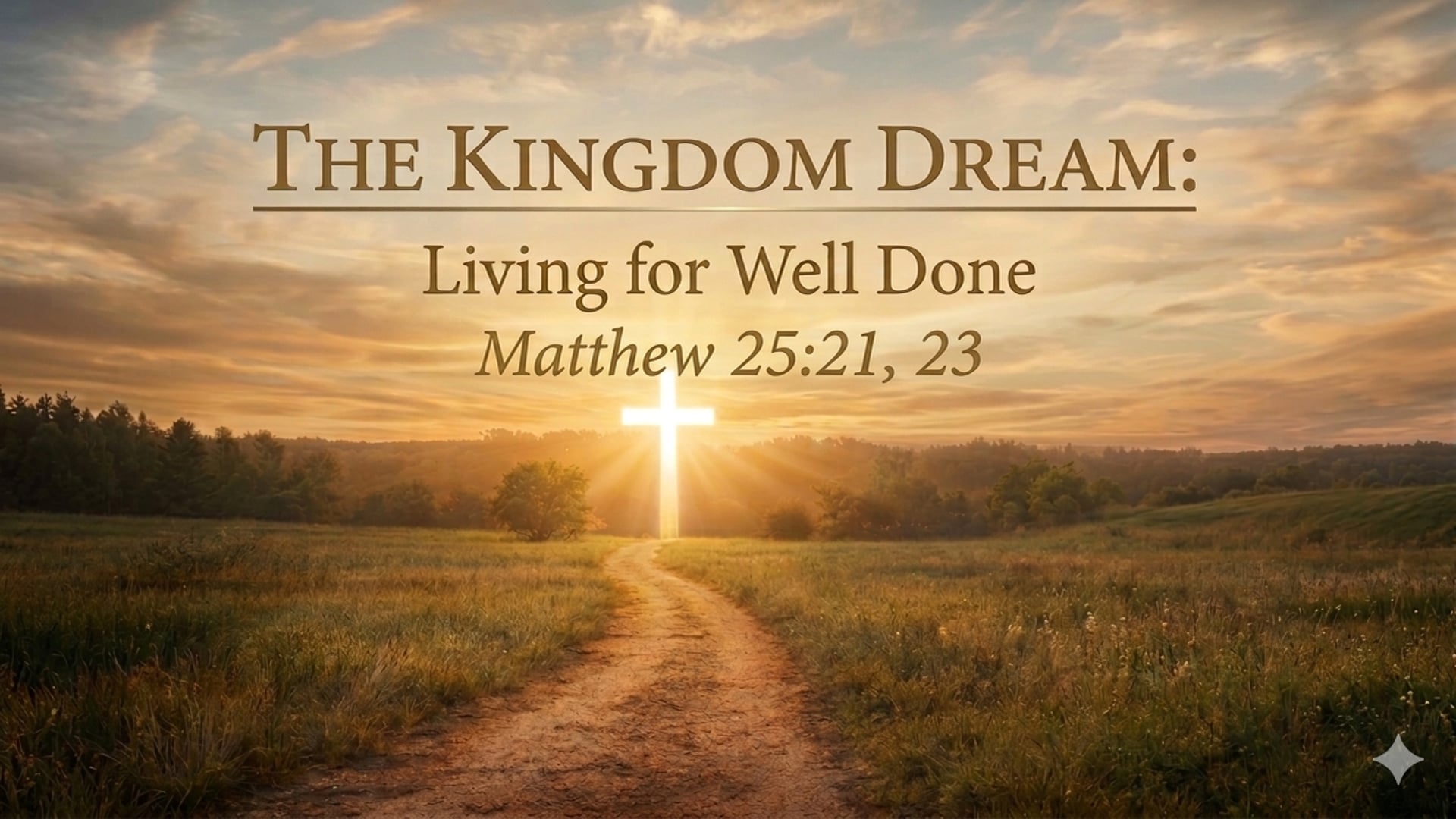 The Kingdom Dream: Living for “Well Done” | 04-12-26