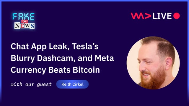 Chat App Leak, Tesla’s Blurry Dashcam, and Meta Currency Beats Bitcoin - Keith Cirkel