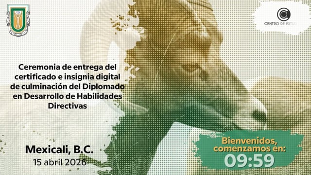 Ceremonia de entrega de certificados del Diplomado en Desarrollo de Habilidades Directivas UABC-UANL