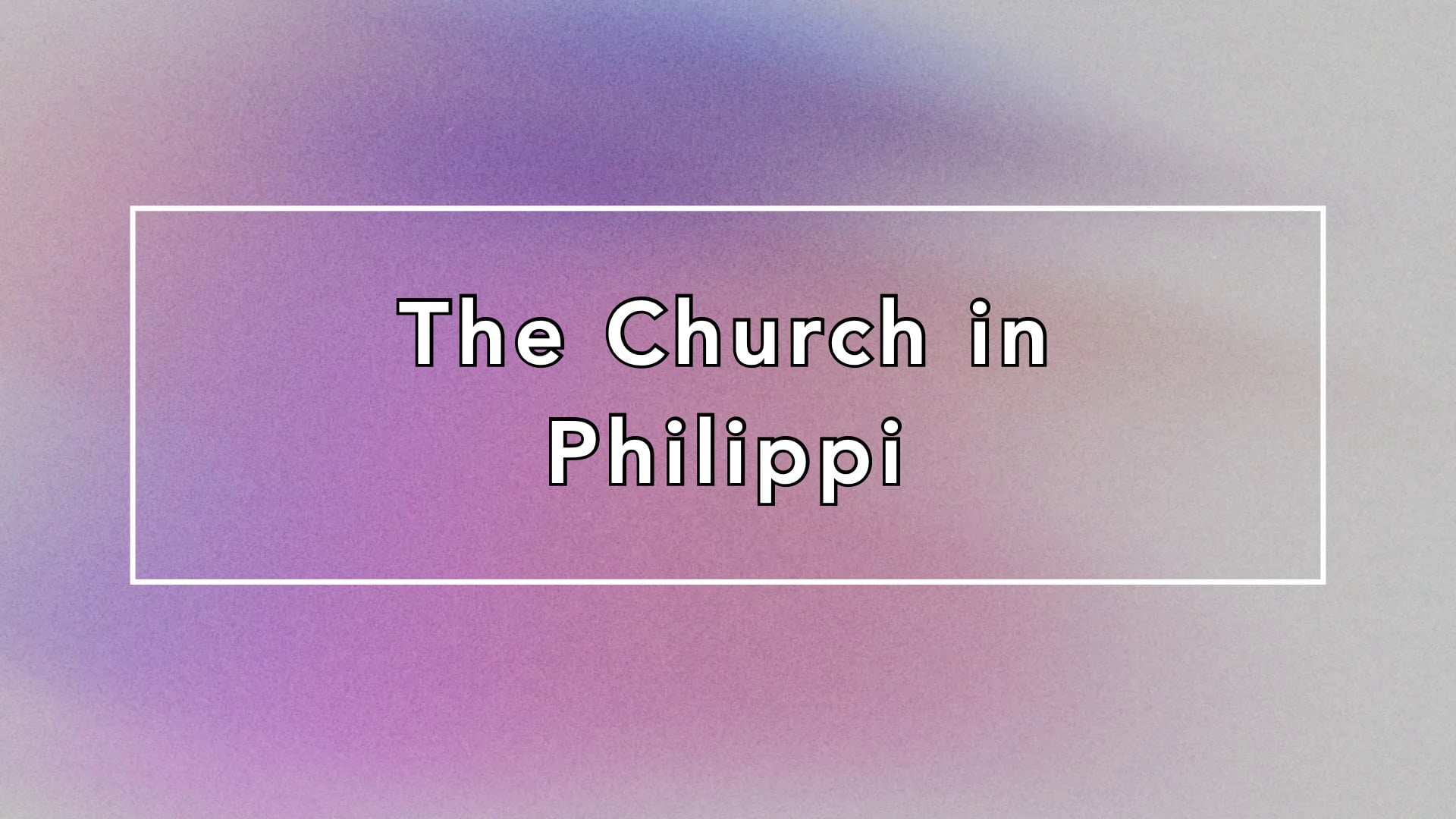 "The Church in Philippi" 04/12/26