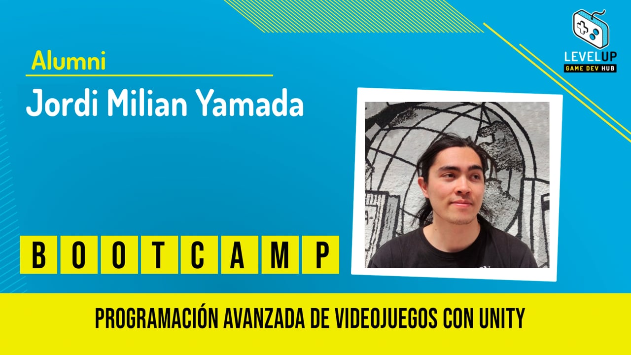 Jordi Milian Yamada - Bootcamp Programación Avanzada de Videojuegos con Unity