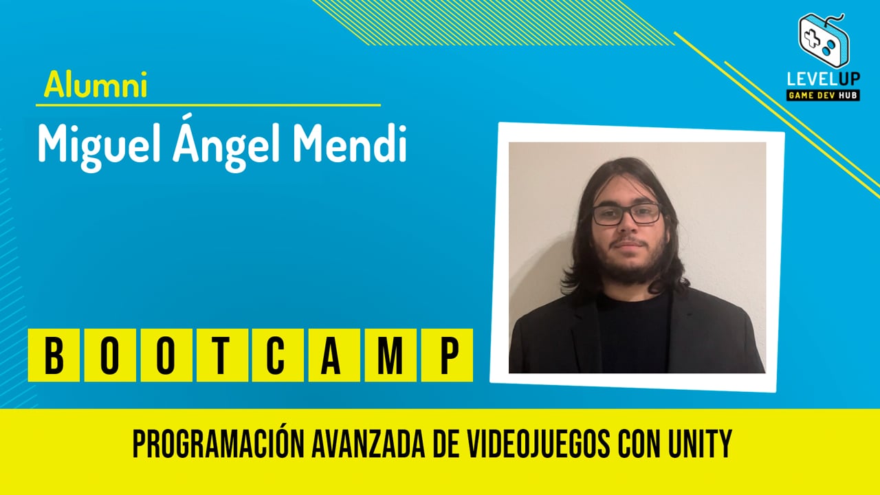 Miguel Ángel Mendi - Bootcamp Programación Avanzada de Videojuegos con Unity