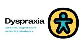 What is Dyspraxia?