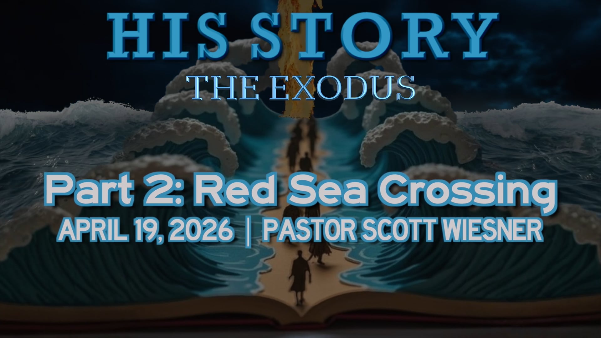 April 19, 2026 | Pastor Scott Wiesner | His Story: Exodus | "Part Two: The Red Sea Crossing"