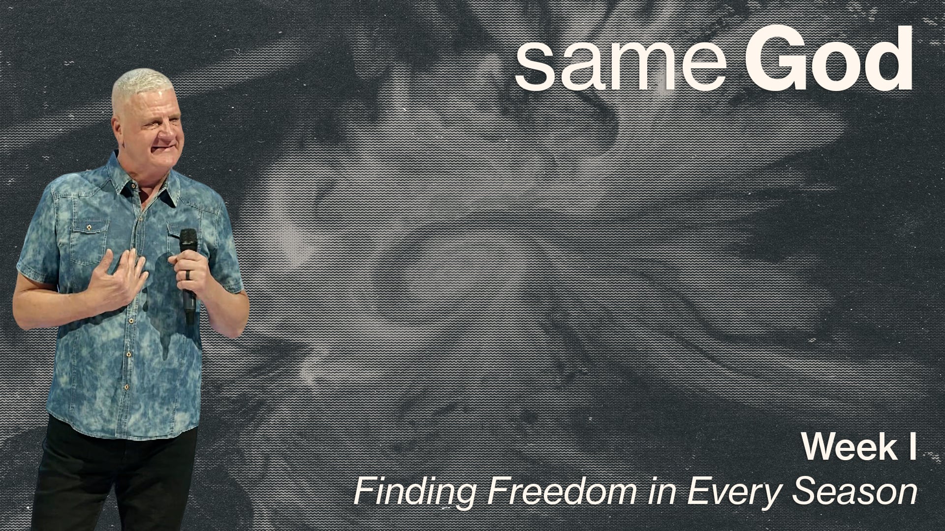 Finding Freedom in Every Season - Same God - Week I