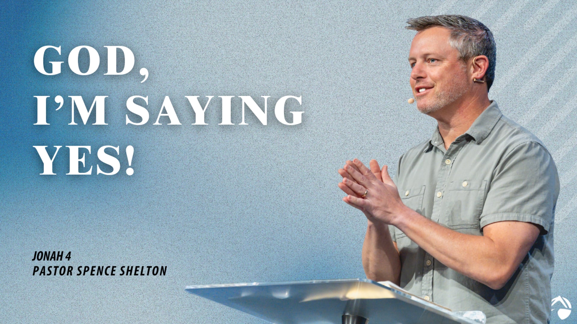 Summit Message: God, I'm Saying YES! – Spence Shelton