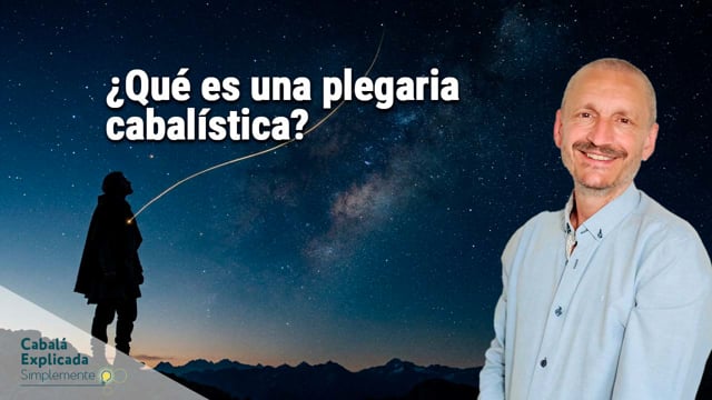 ¿Qué es una plegaria cabalística? La conexión auténtica con Carlos Purroy – Cabalá Explicada Simplemente 21 Abril 2026