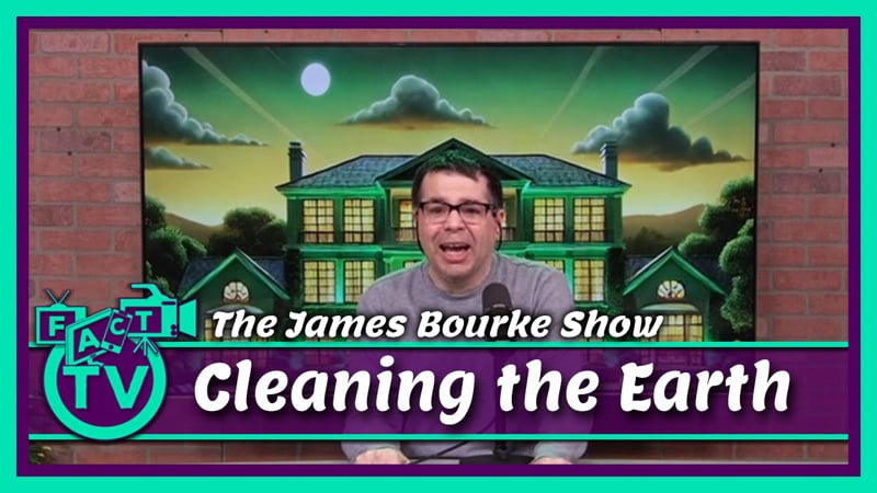 The James Bourke Show: Cleaning the Earth | FACT TV | Falls Area ...