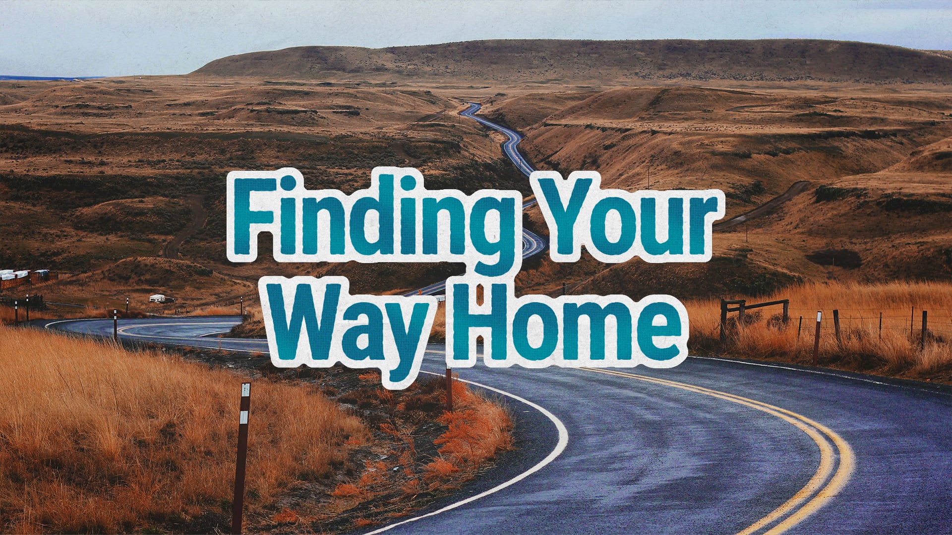 Finding Your Way Home - Part 1