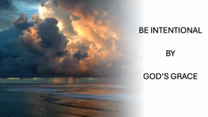 Be Intentional by God’s Grace
