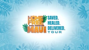 Home Free Global Crusade 2026 Maui: Saved. Healed. Delivered | April 25, 2026