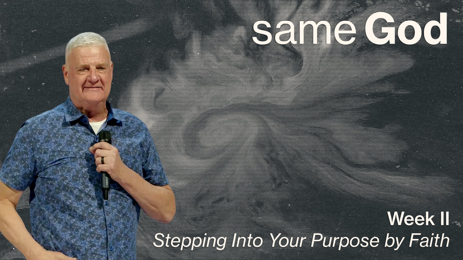 Called by God: Stepping Into Your Purpose by Faith - Same God - Week II
