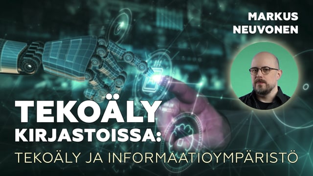 Tekoäly kirjastoissa: Tekoäly ja informaatioympäristö