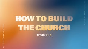 How to Build the Church