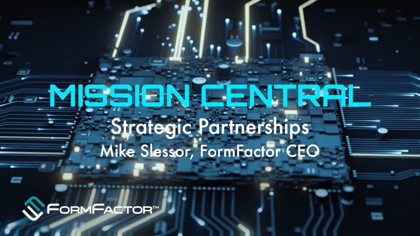 Mission Central: Strategic Partnerships with Mike Slessor | FormFactor ...
