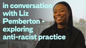 In conversation with Liz Pemberton – exploring anti-racist practice