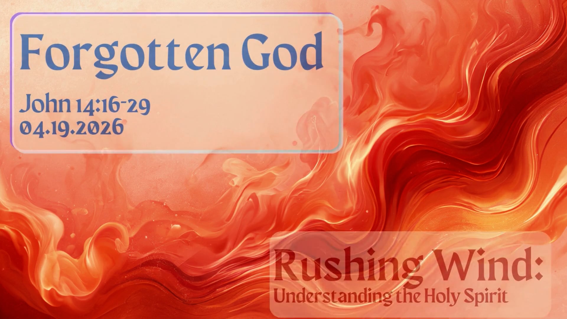 Forgotten God  John 14:16-29  04.19.2026