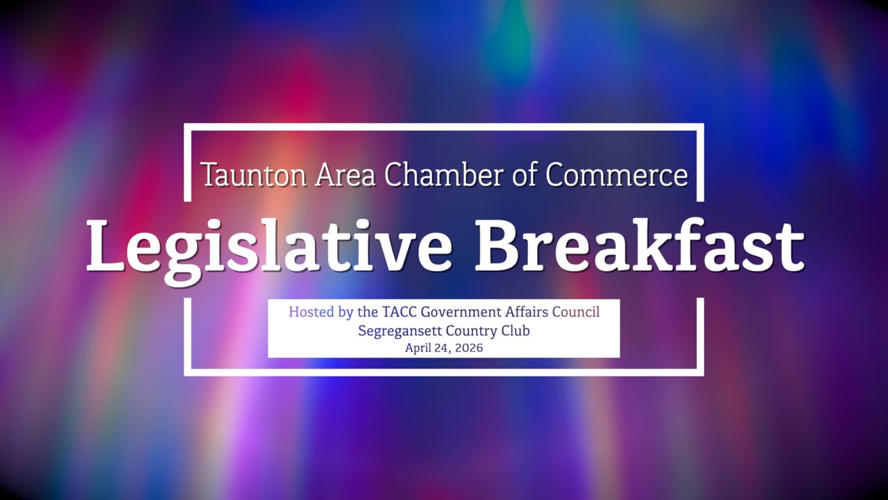 Taunton Area Chamber of Commerce Legislative Breakfast - April 24, 2026.