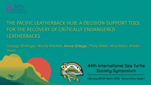 THE PACIFIC LEATHERBACK HUB: A DECISION-SUPPORT TOOL FOR THE RECOVERY OF CRITICALLY ENDANGERED LEATHERBACKS