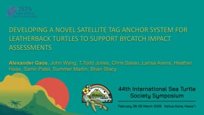 DEVELOPING A NOVEL SATELLITE TAG ANCHOR SYSTEM FOR LEATHERBACK TURTLES TO SUPPORT BYCATCH IMPACT ASSESSMENTS
