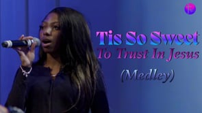 ‘Tis So Sweet To Trust In Jesus Medley (Live Performance)