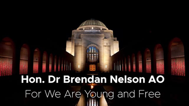 Hon. Dr Brendan Nelson AO For We Are Young and Free