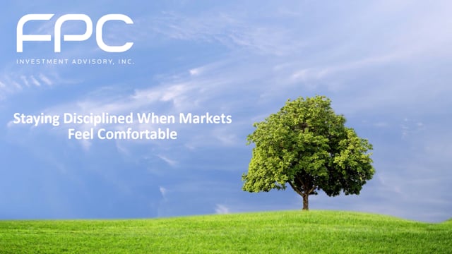 Staying Disciplined When Markets Feel Comfortable