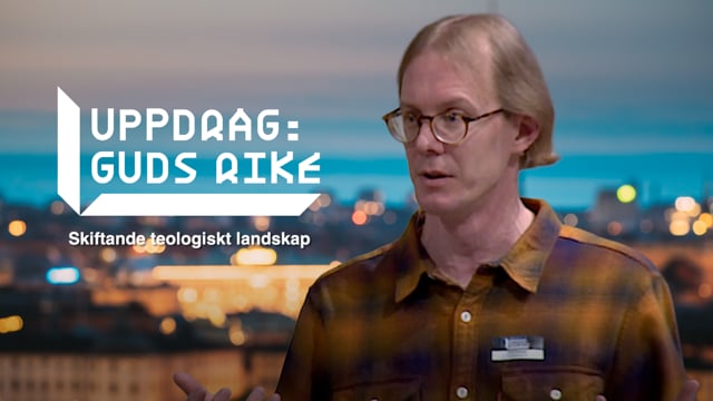 Olof Edsinger - Skiftande teologiskt landskap | Uppdrag Guds rike