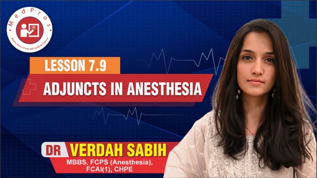 Adjuncts in Anesthesia || Lesson 7.9 || Dr Verdah