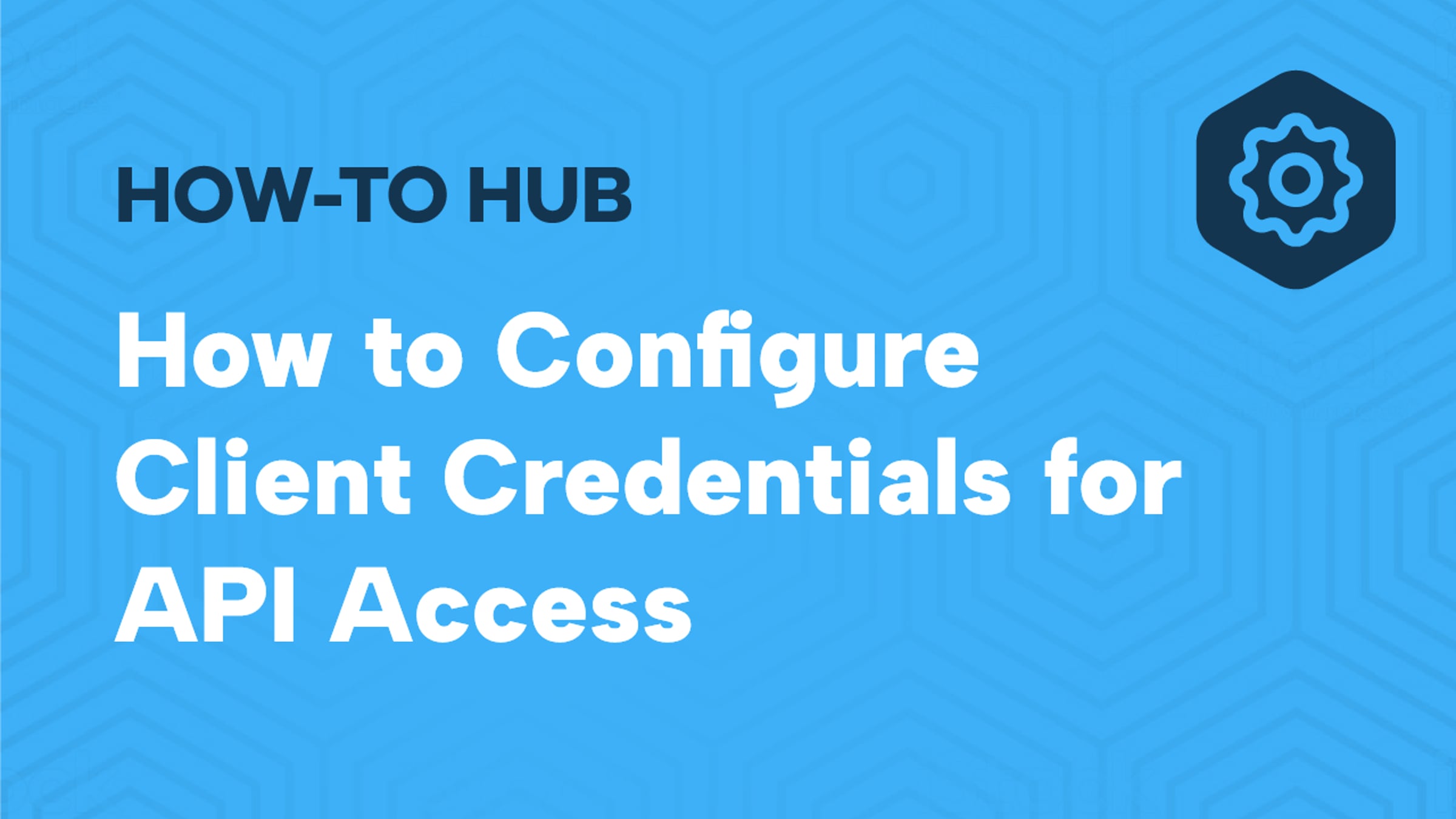 How to Configure Client Credentials for API Access | Videos & Movies on ...