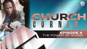 Church Corner Episode 4: The Power Of Giving