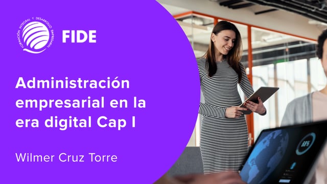 Administración empresarial en la era digital Cap I