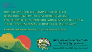 INVENTORY OF PACIFIC SAMPLES STORED FOR BIOMONITORING BY THE NIST BIOLOGICAL AND ENVIRONMENTAL MONITORING AND ASSESSMENT OF SEA TURTLE TISSUES (BEMAST) PROJECT FROM 2011-2025