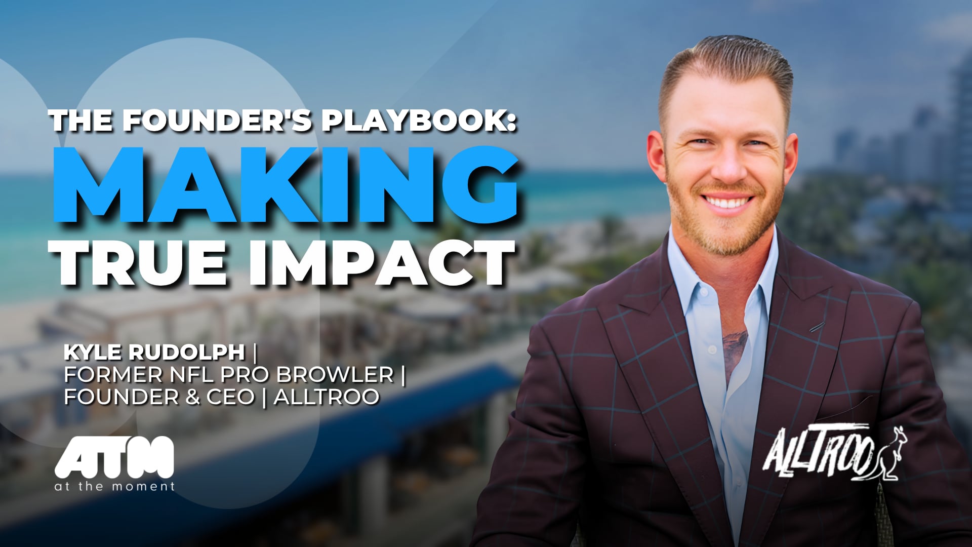 Kyle Rudolph | Former NFL Player & Co-Founder/Co-CEO, Alltroo