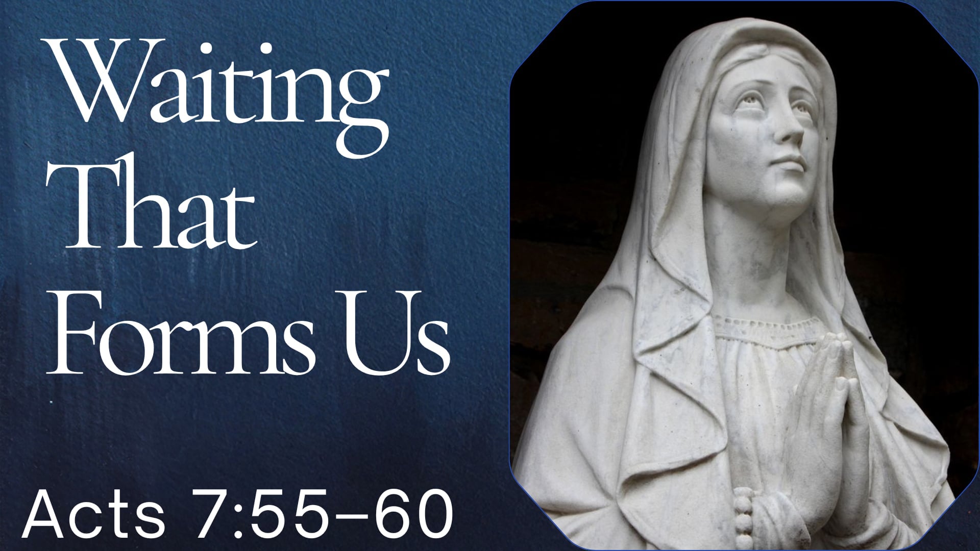 "Waiting That Forms Us" - Sunday Service