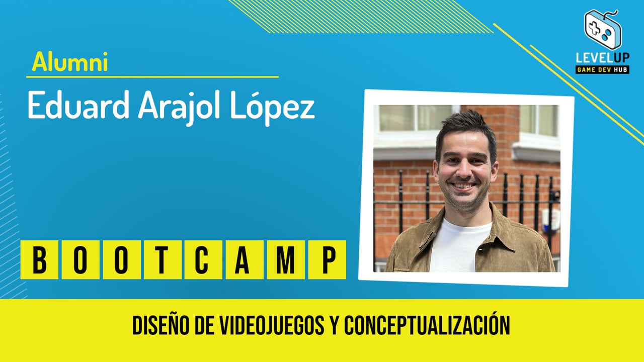 Eduard Arajol - Bootcamp de Conceptualización y Diseño de Videojuegos